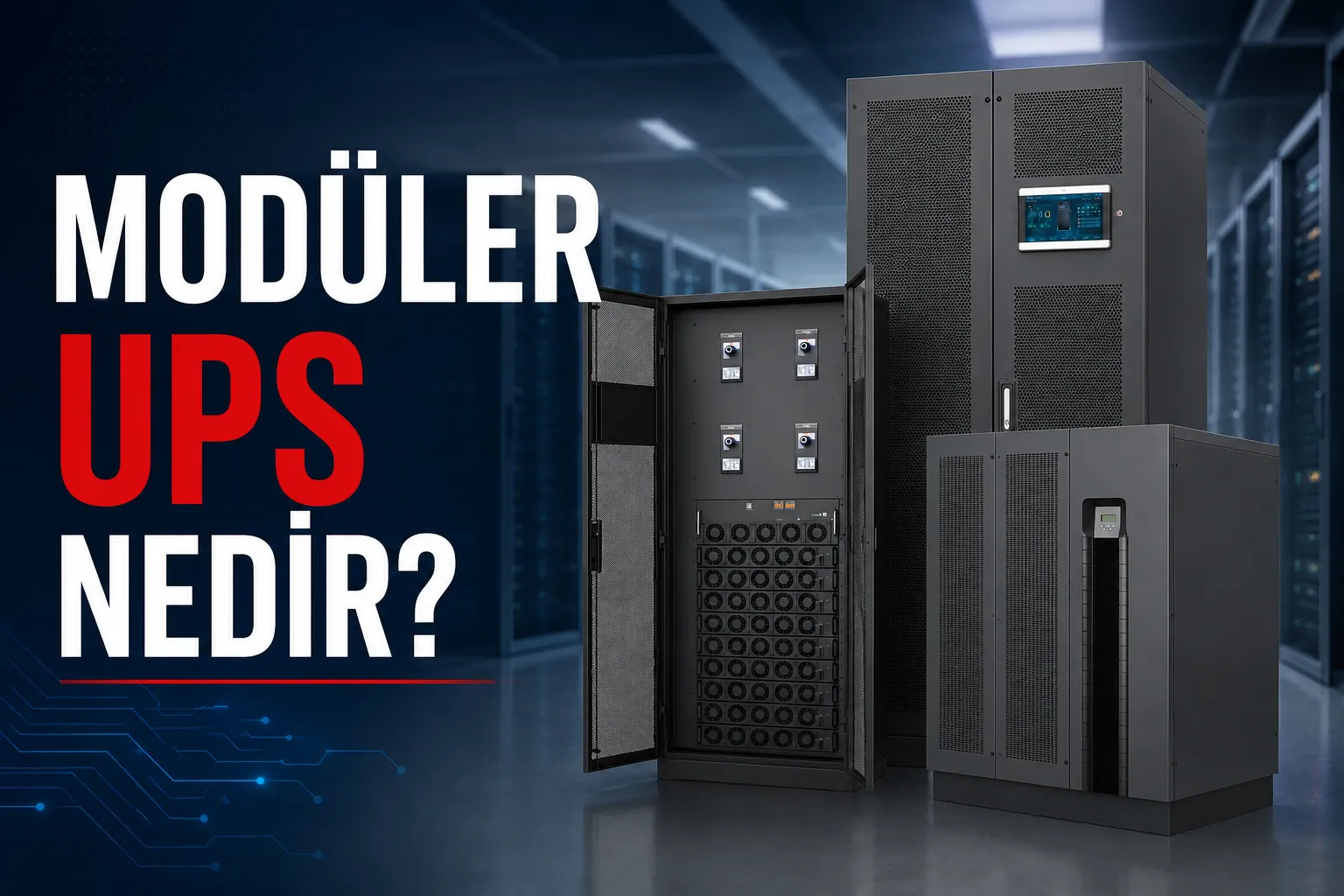 Modüler UPS Nedir? Avantajları, Bakımı ve Teknik Servisi