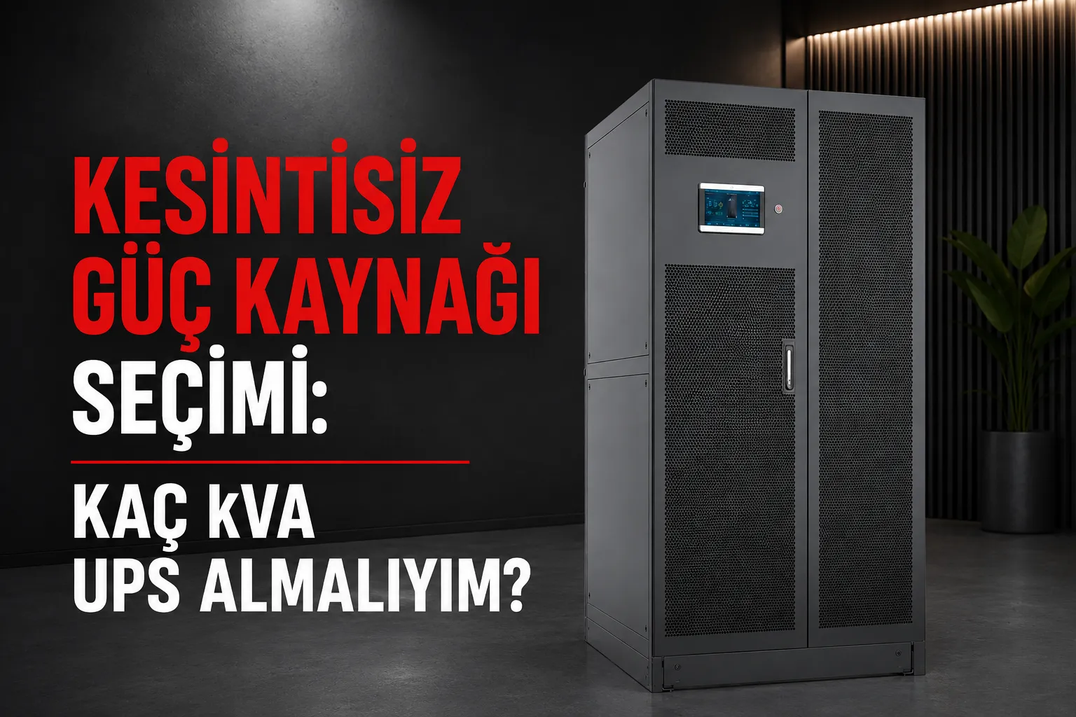 Kesintisiz Güç Kaynağı Seçimi: Kaç kVA UPS Almalıyım?