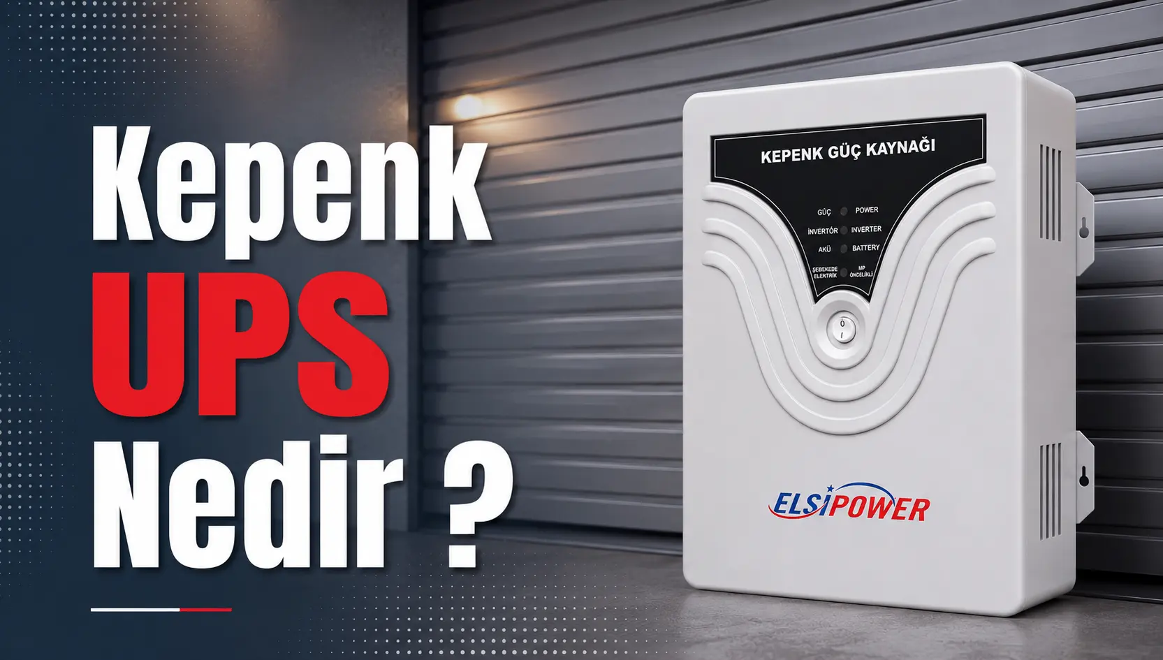 Kepenk Güç Kaynağı UPS Nedir? Ne İşe Yarar? Elektrik Kesintisinde Kepenk Nasıl Açılır?