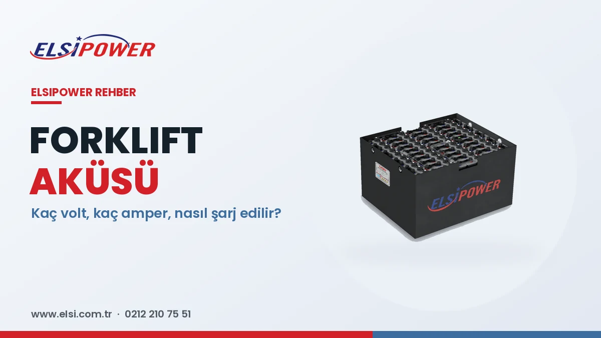 Forklift Aküsü Rehberi: Kaç Volt, Kaç Amper, Nasıl Şarj Edilir?
