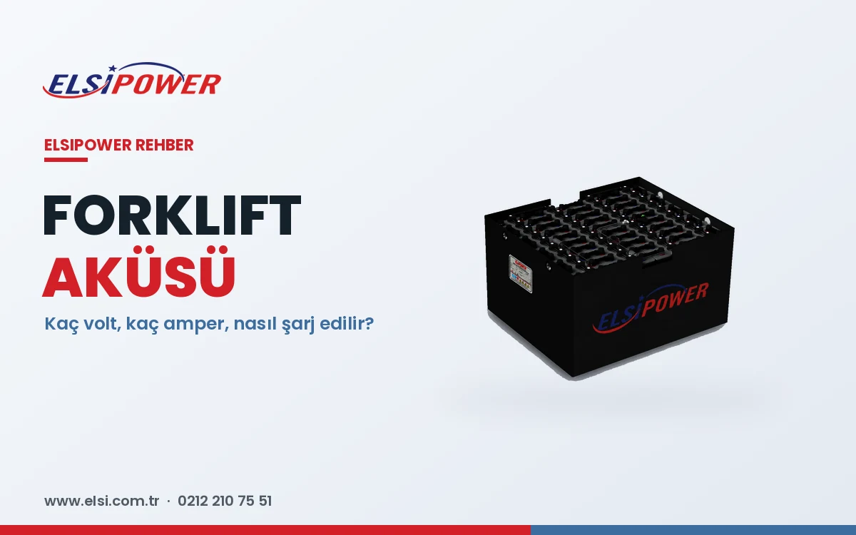 Forklift Aküsü Rehberi: Kaç Volt, Kaç Amper, Nasıl Şarj Edilir?