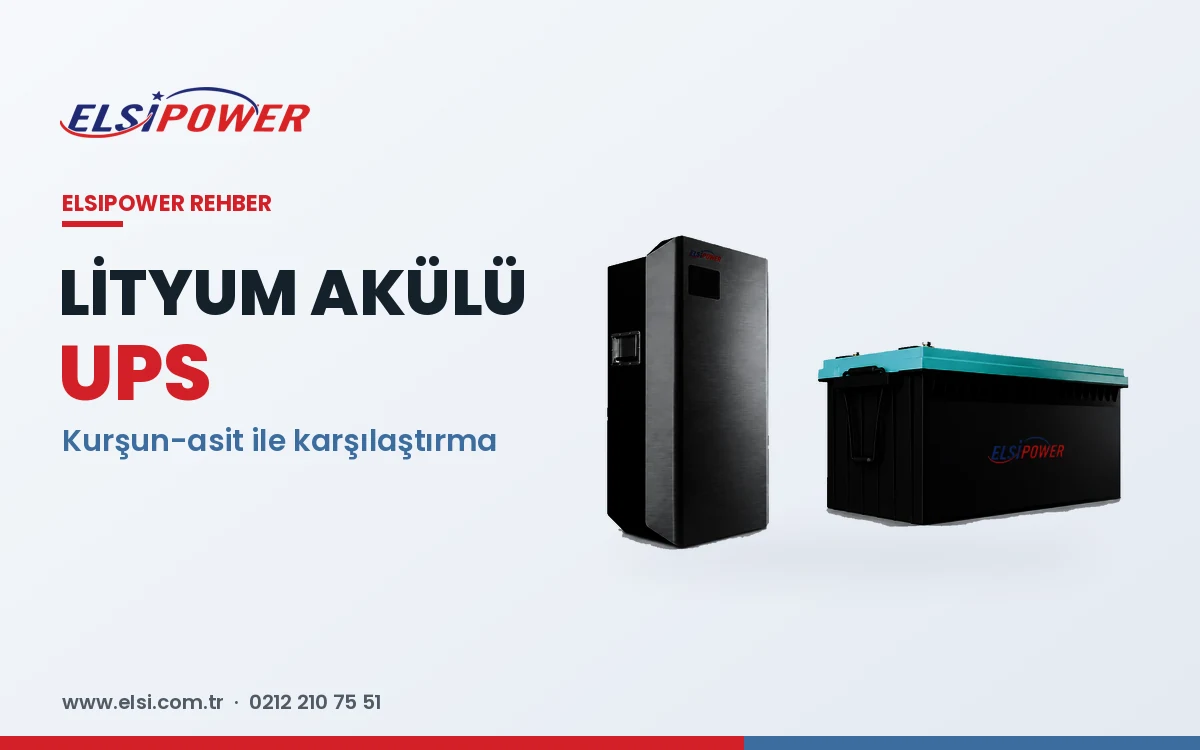 Lityum Akülü UPS Nedir? Kurşun-Asit Aküye Göre Avantajları
